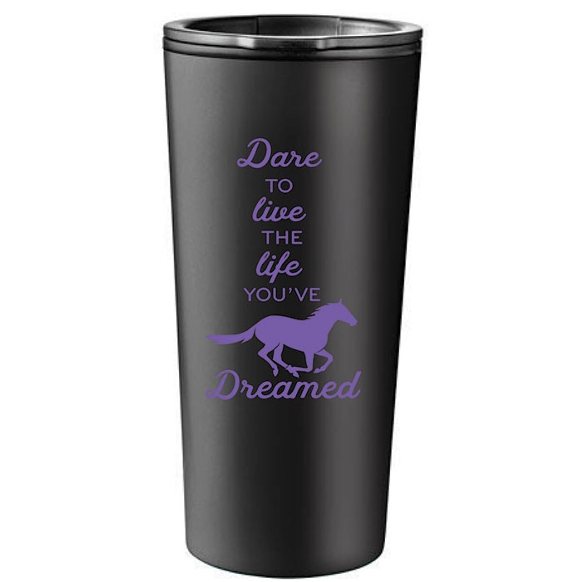 Kelley Dare to Live the Life You've Dreamed Tumbler